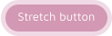 Stretch button