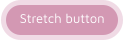 Stretch button